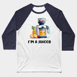 Fruit Juicer I'm A Juicer Funny Health Novelty Baseball T-Shirt